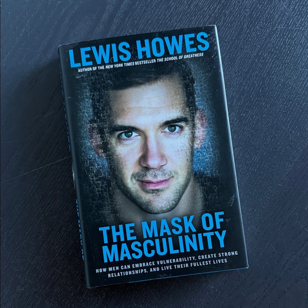 The Mask of Masculinity by Lewis Howes